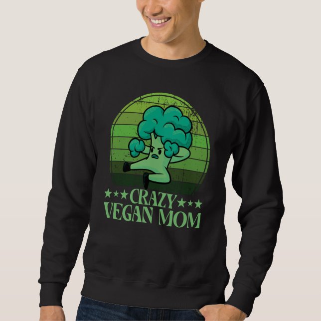 Crazy Vegan Mom Vegan Saying Sweatshirt (Vorderseite)