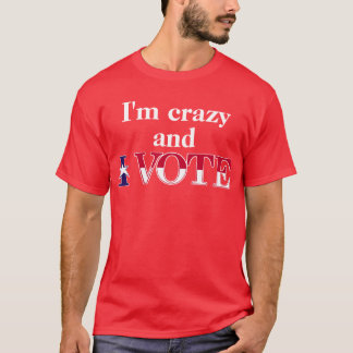 Crazy Vote T-Shirt