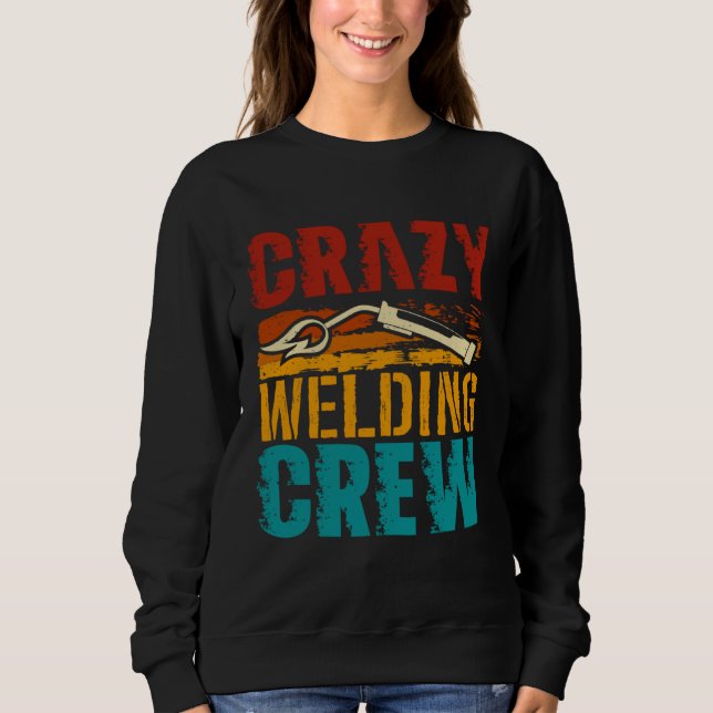 Crazy Welding Crew Weld Welder Sweatshirt (Vorderseite)