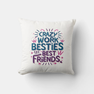 Crazy Work Besties sind die besten Freunde Arbeit Kissen