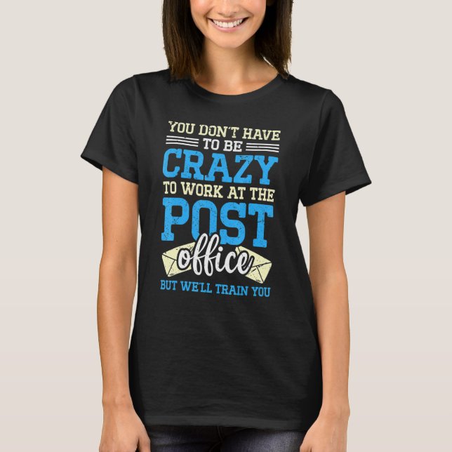Crazy zu arbeiten an Post Office Postal Worker Mai T-Shirt (Vorderseite)