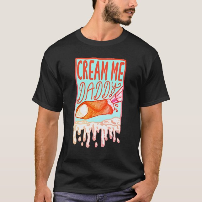 Cream Me Daddy T-Shirt (Vorderseite)