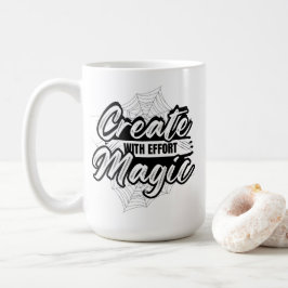 Create Magic With Effort - Inspiring Art Kaffeetasse