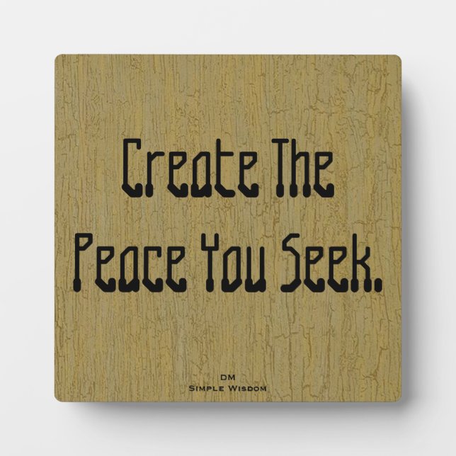 Create The Peace You Seek- Plaque Fotoplatte (Vorderseite)