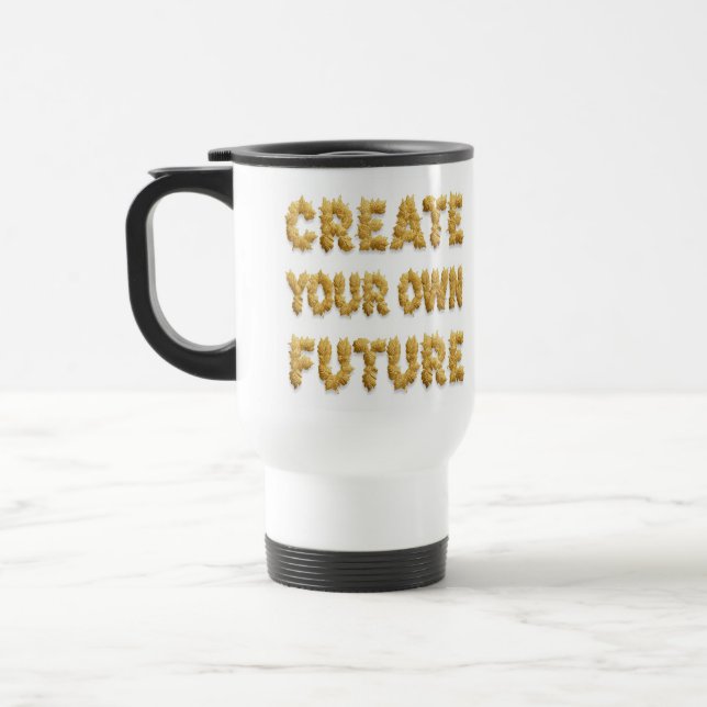 Create your future: a coffee mug bearing a motivat (Gauche)