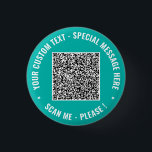 Create Your Own QR Code Buttons Personalized Text<br><div class="desc">Custom Colors and Fonts - Design Your Own Personalized Button example with Your QR Code Scan Info and Custom Text Branded Business Promotional or Modern Personal Funny Buttons template / Gifts Accessories - Add Your QR Code - Image - Photo or Logo / and Text - Name or other info...</div>