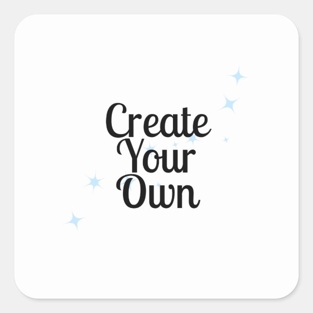 Create Your Own Quadratischer Aufkleber (Vorderseite)