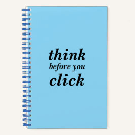 Create Your Own | think before you click | Spiral Notizbuch