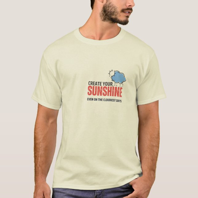 Create Your Sunshine T-Shirt – Inspirational Quote (Vorderseite)