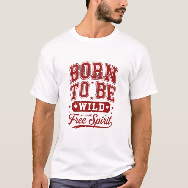 Created With A Wild Free Spirit Created T-Shirt (Vorderseite)