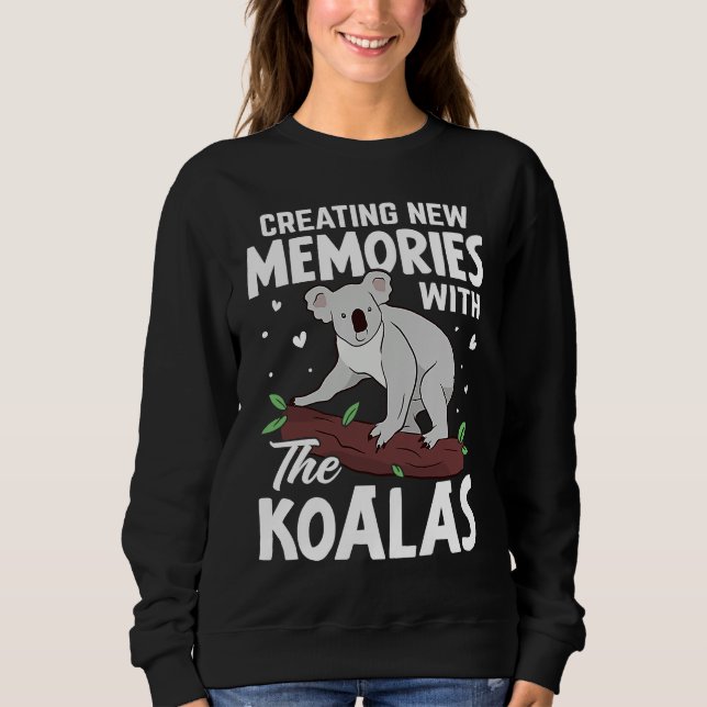 Creating New Memories With The Koalas Sweatshirt (Vorderseite)
