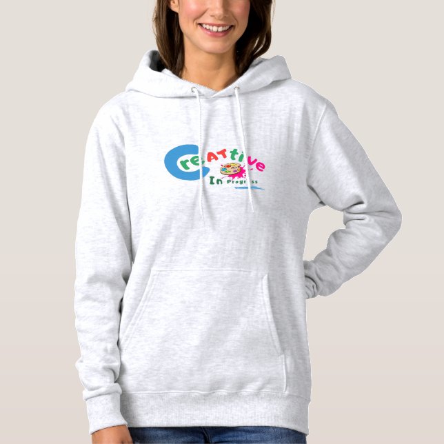 Creative in Progress Colorful Artistic Quote  Hoodie (Vorderseite)