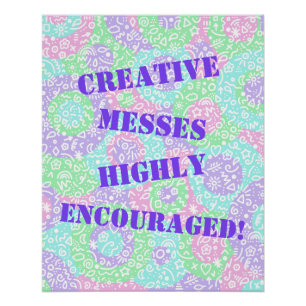 Creative Messes hoch ermutigt! Poster