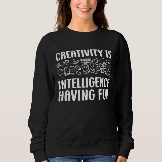 Creativity Is Intelligence Having Fun Kindergarten Sweatshirt (Vorderseite)