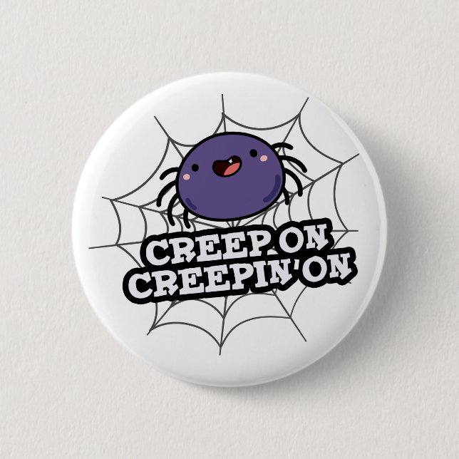 Creep on Creepin on Funny Positive Spider Pun Button (Vorderseite)