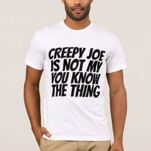 CREEPY JOE BIDEN NICHT MEIN PRÄSIDENT THEMA T - SH T-Shirt