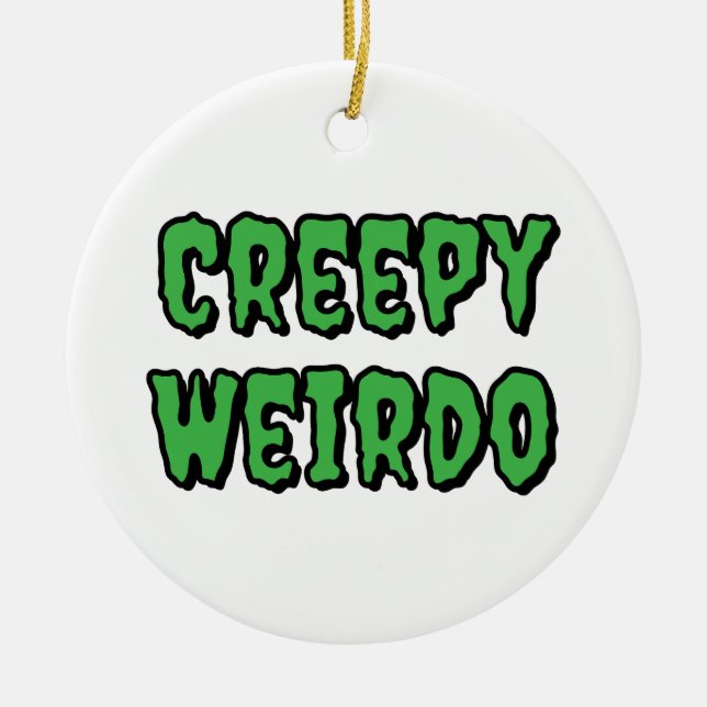 Creepy Weirdo Keramik Ornament (Vorne)
