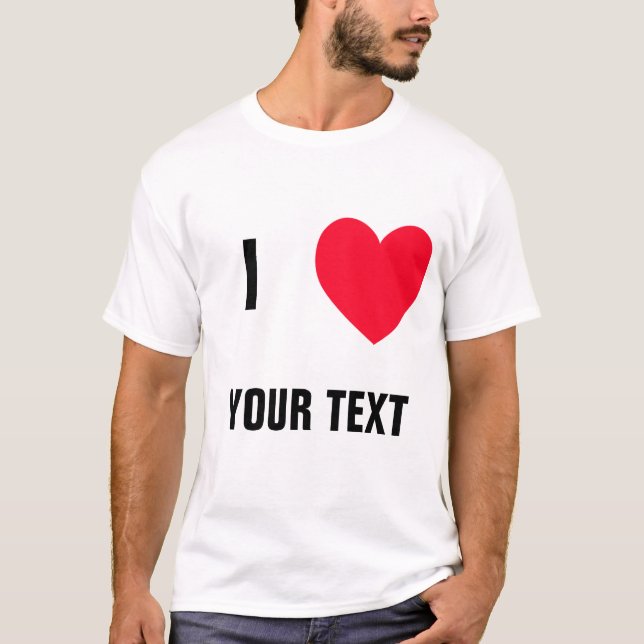 Créez vos propres "que J'AIME (blanc)" le T-shirt (Devant)