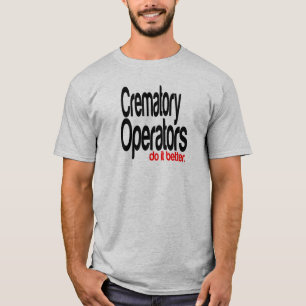 Crematory Operators machen es besser T-Shirt