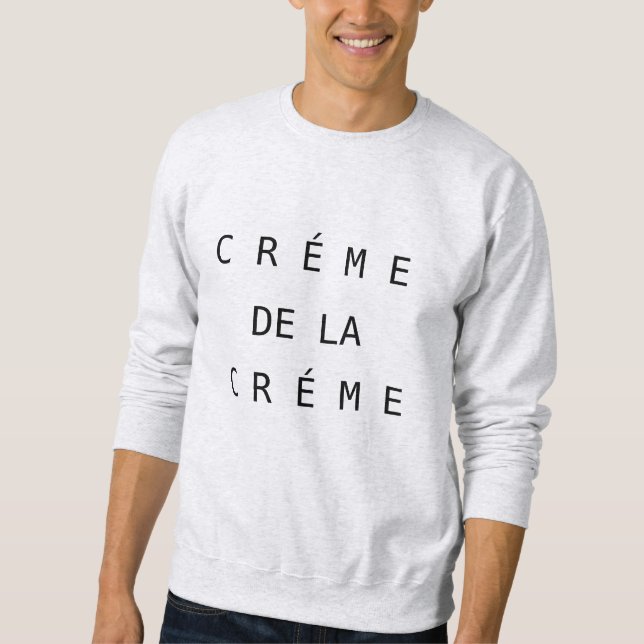 Creme de la Creme Sweatshirt (Vorderseite)