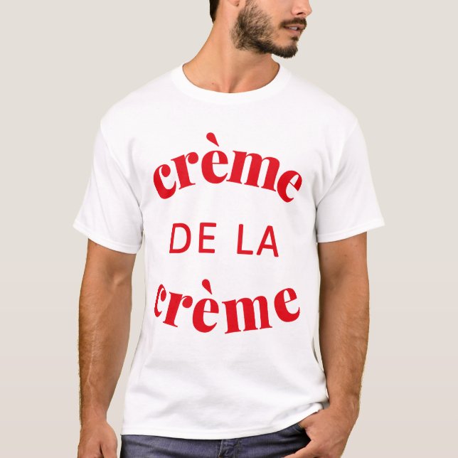 Crème de la crème T-Shirt (Vorderseite)