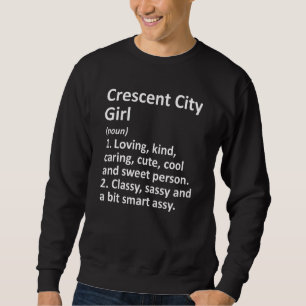 Crescent City Girl Ca California Funny City Zuhaus Sweatshirt