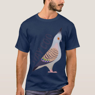 Crested Pigeon Bleibe Coo 2 T-Shirt