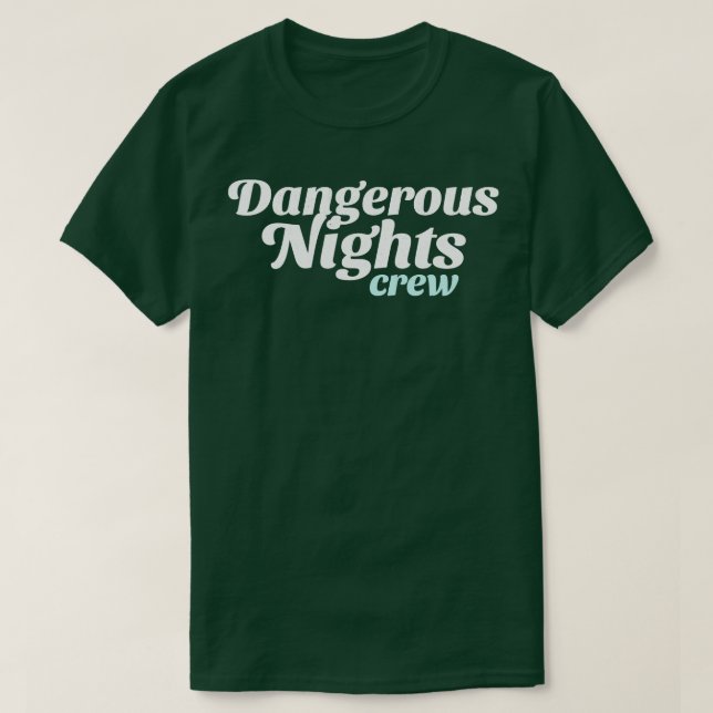 Crew für gefährliche Nächte T-Shirt (Design vorne)