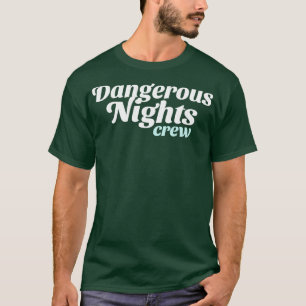 Crew für gefährliche Nächte T-Shirt