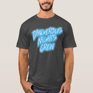 Crew für gefährliche Nächte T-Shirt