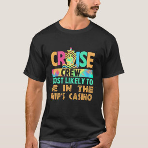Crew für Kreuzfahrten am ehesten auf dem Schiff T-Shirt