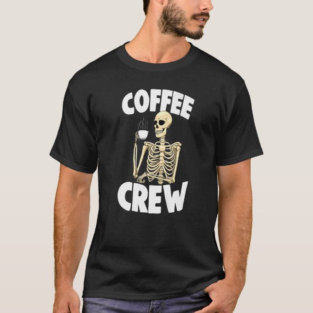 Crew Kaffee Frauen Kaffee Liebe Skelett 1 T-Shirt (Vorderseite)