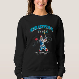 Cricket Coach Team Spieler Cricketer Bowler Pitch Sweatshirt