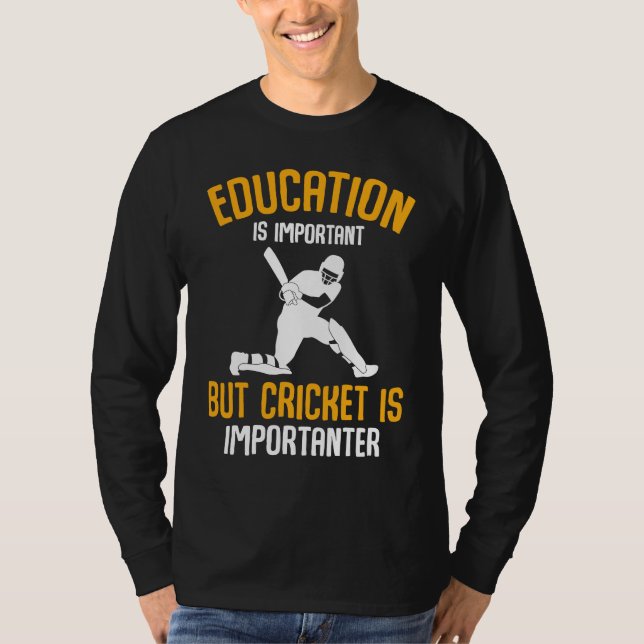 Cricket Player Education Is Important Cricket Is I T-Shirt (Vorderseite)