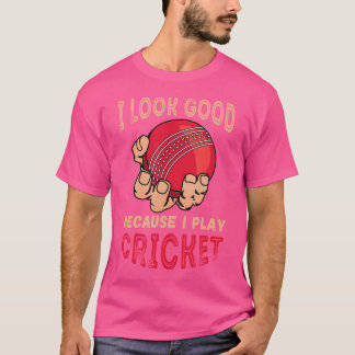 Cricket Player I Look Good Batsman Cricket Sport C T-Shirt