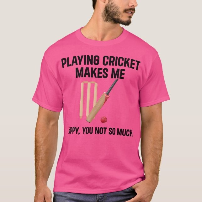 Cricket spielen macht mich glücklich, dass ich nic T-Shirt (Vorderseite)