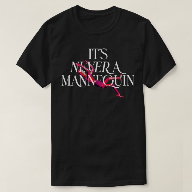 Crime Junkie Merch sein nie ein Mannequin T-Shirt (Design vorne)