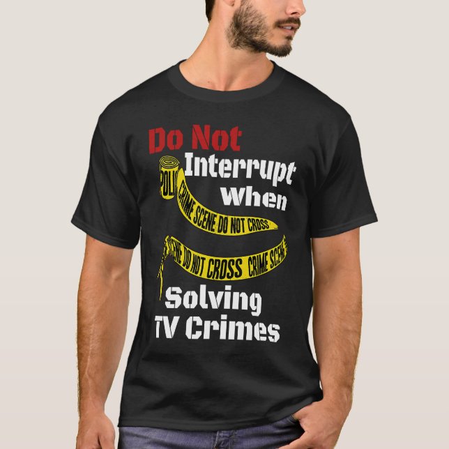 Crime Quote For True Murderino Enthusiast T-Shirt (Vorderseite)