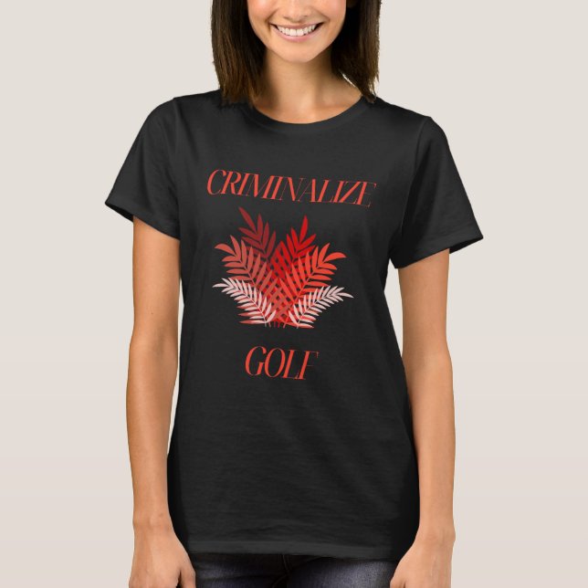 Criminalize Golf T-Shirt (Vorderseite)