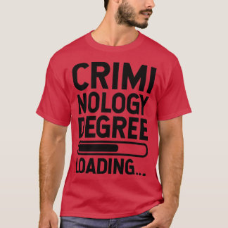 Criminology Degree Loading T-Shirt