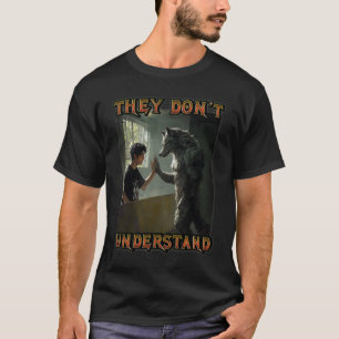 Cringe Alpha Wolf Meme Sie verstehen Werewo nicht T-Shirt