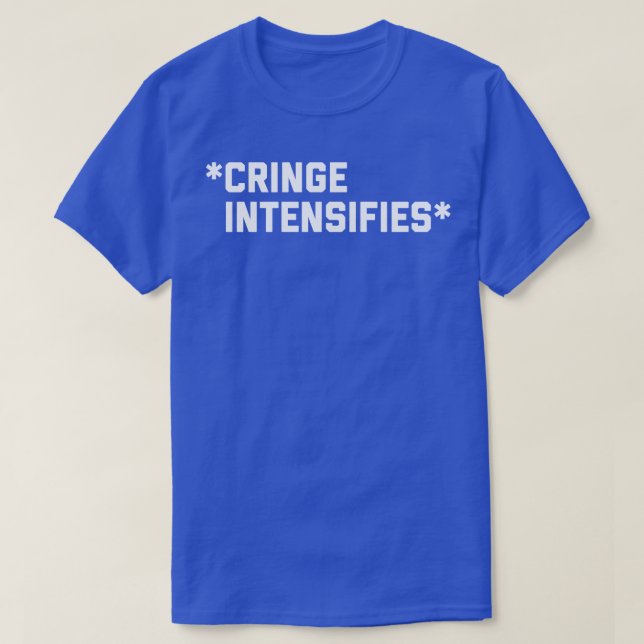 Cringe intensiviert T-Shirt (Design vorne)