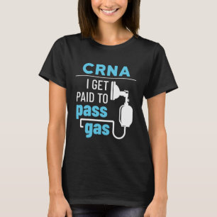 CRNA Ich bekomme Bezahlung, um Gas Nurse Anästhesi T-Shirt