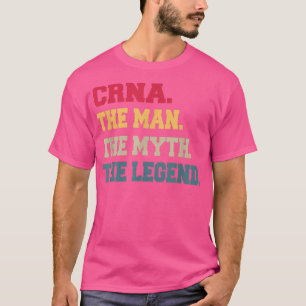 CRNA Mans The Myth Legend Geschenke für ihn T-Shirt