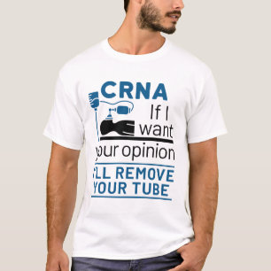 CRNA Wenn ich Ihre Meinung Gewollt, werde ich Ihre T-Shirt