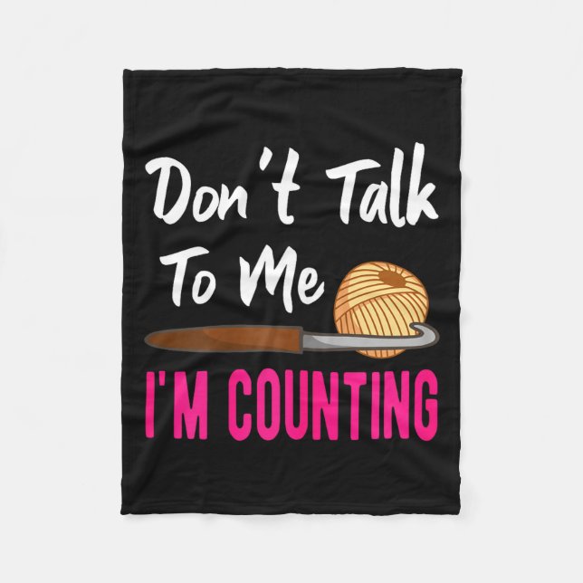 Crochet Knitting Don't Talk To Me I'm Counting  Fleecedecke (Vorderseite)