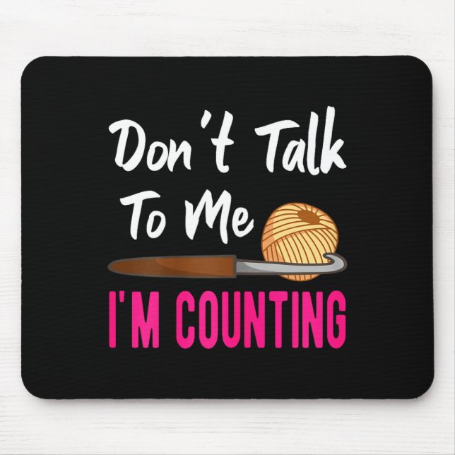 Crochet Knitting Don't Talk To Me I'm Counting  Mousepad (Vorne)