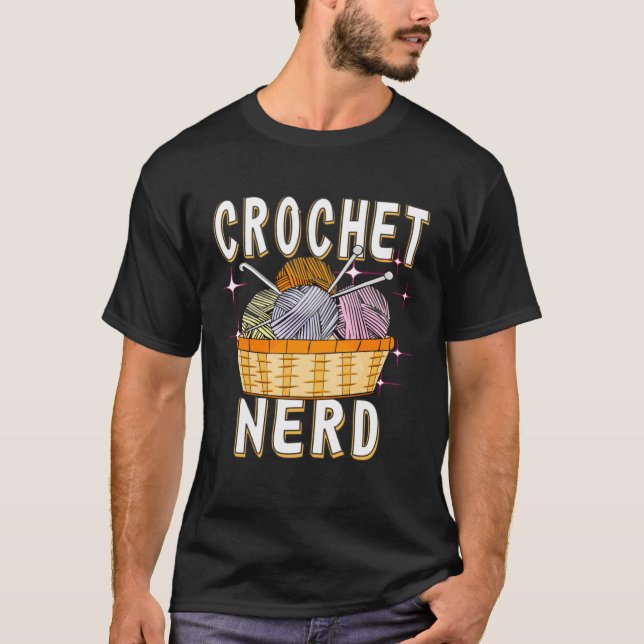 Crochet Nerd Crochet Hook Wool Mesh Needle Crochet T-Shirt (Vorderseite)