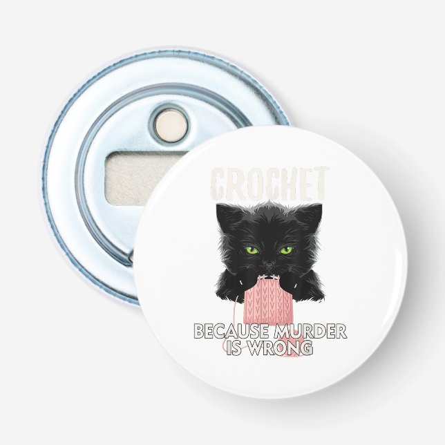 Crochet, weil Mord ist falsch Funny Cat Lover Flaschenöffner (Vorderseite)