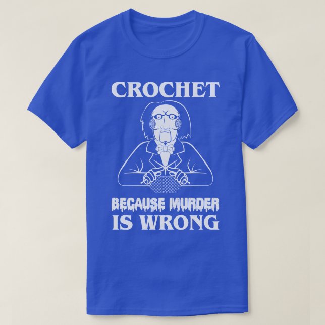Crochet, weil Murder falsch Lasse, ein Spiel zu sp T-Shirt (Design vorne)